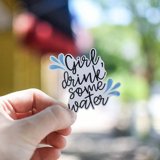 Drink Some Water Girl - Sticker