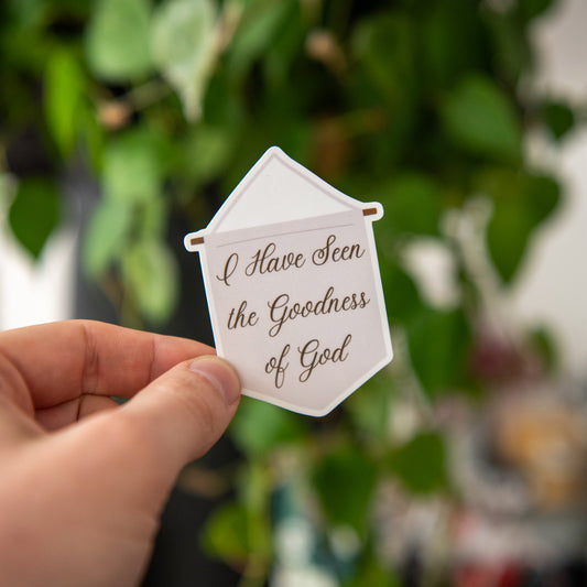 I Have Seen The Goodness of God - Sticker