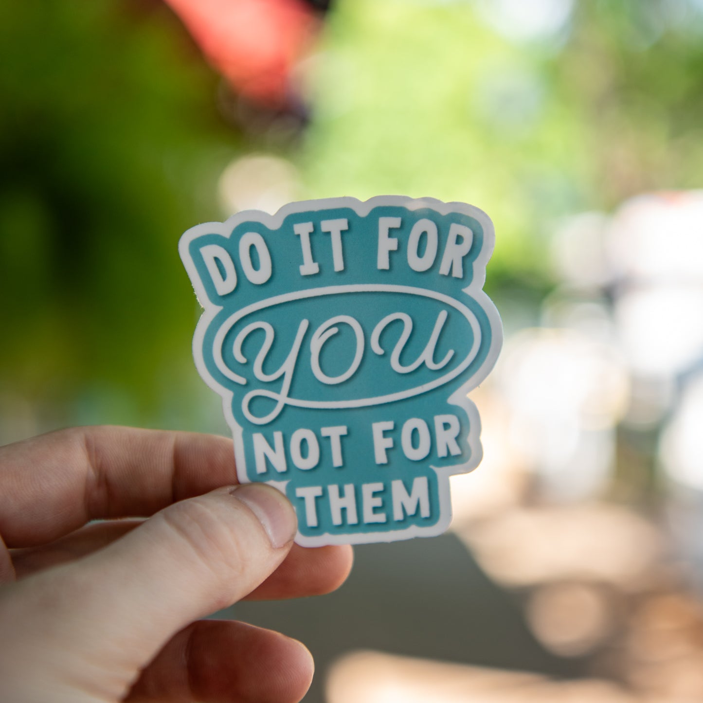 Do it For You, Not For Them - Sticker