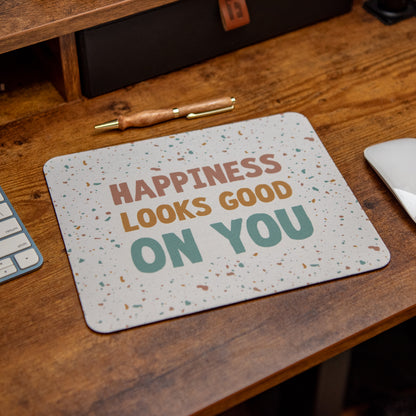 Happiness Looks Good on You - Mouse Pad