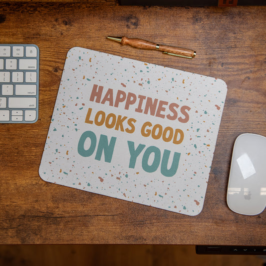 Happiness Looks Good on You - Mouse Pad