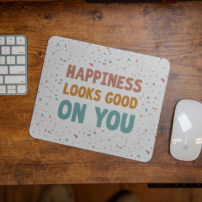 Happiness Looks Good on You - Mouse Pad