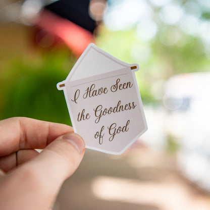 I Have Seen The Goodness of God - Sticker