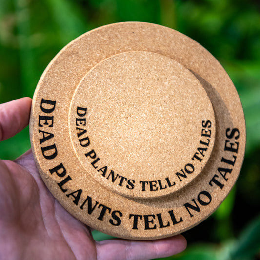 Dead Plants Tell No Tales - Plant Pot Coasters