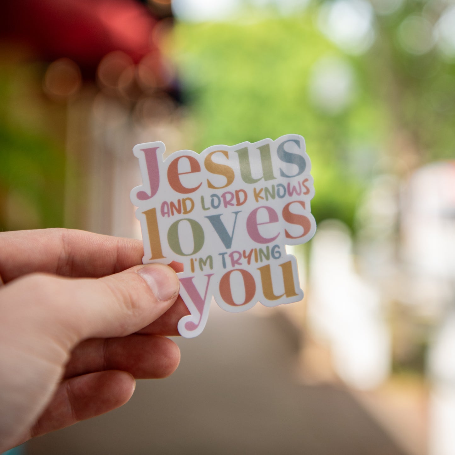 Jesus love you, and lord knows i am trying- Sticker